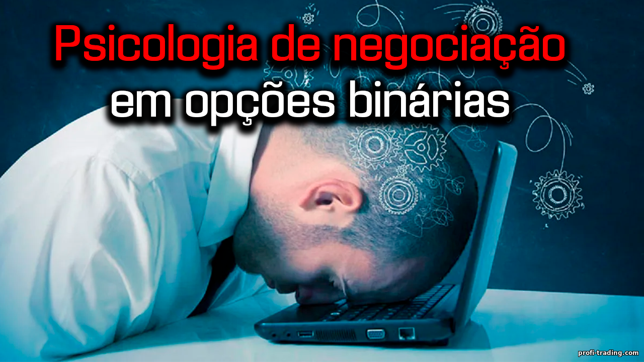 Psicologia da Negociação de Opções Binárias: Como Controlar as Emoções e se Tornar um Trader de Sucesso